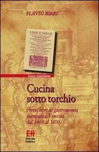 Professionale Cucina sotto torchio. Primi libri di gastronomia stampati a Venezia dal 1469 al 1600