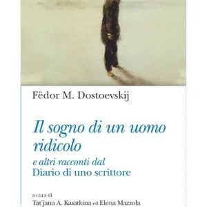 Il sogno di un uomo ridicolo e altri racconti dal «Diario di uno scrittore» Consegna Rapida