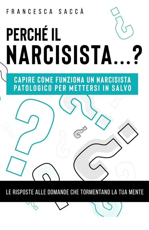 Occasione Perché il narcisista...? Capire come funziona un narcisista patologico per mettersi in salvo