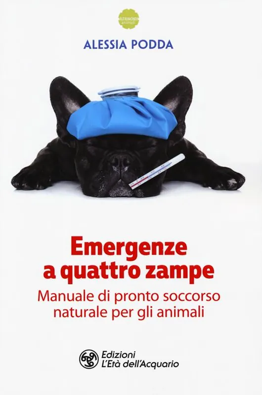 Pagamento Sicuro Emergenze a quattro zampe. Manuale di pronto soccorso naturale per gli animali