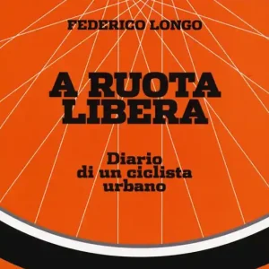 Must-Have A ruota libera. Diario di un ciclista urbano