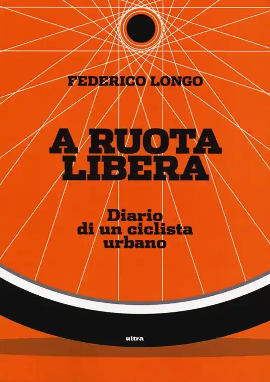 Must-Have A ruota libera. Diario di un ciclista urbano