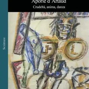 Aporie d‘Artaud. Crudeltà, anima, danza Economico