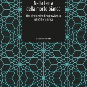 Nella terra della morte bianca. Una storia epica di sopravvivenza nella Siberia artica Saldi