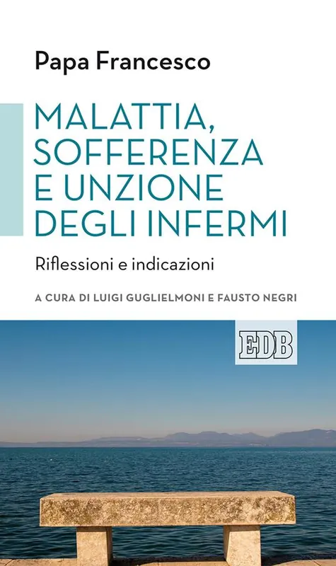 Consegna Rapida Malattia, sofferenza e unzione degli infermi. Riflessioni e indicazioni