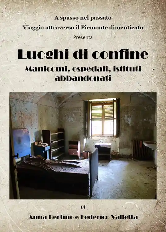 Luoghi di confine. Manicomi, ospedali, istituti abbandonati Bestseller