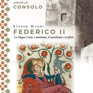 Solo Oggi Stupor Mundi Federico II. La Magna Curia, i matrimoni, il concubinato e la hýbris