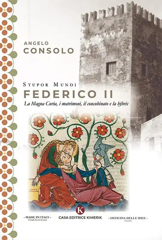 Solo Oggi Stupor Mundi Federico II. La Magna Curia, i matrimoni, il concubinato e la hýbris