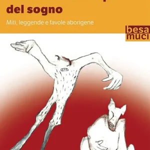 Racconti del tempo del sogno. Miti, leggende e favole aborigene Economico
