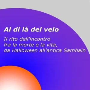 Super Prezzo Al di là del velo. Il rito dell‘incontro tra la morte e la vita, da Halloween all‘antica Samhain