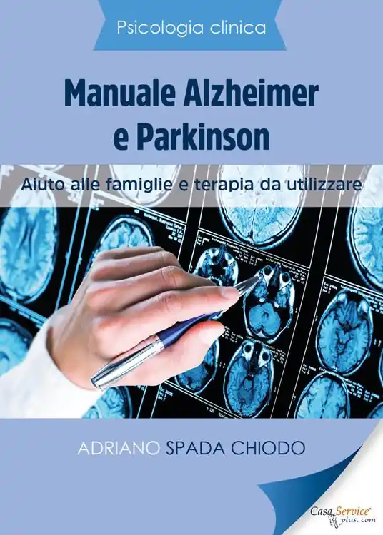 Psicologia Clinica. Manuale Alzheimer e Parkinson. Aiuto alle famiglie e terapia da utilizzare A Buon Prezzo