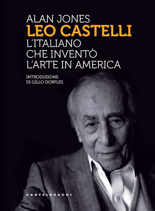 Leo Castelli. L‘italiano che inventò l‘arte in America Offerta Limitata