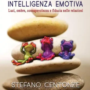 Saldi Comunicare con intelligenza emotiva. Luci, ombre, consapevolezza e fiducia nelle relazioni