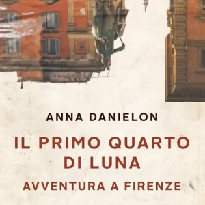 Il primo quarto di luna. Avventura a Firenze Più Venduto