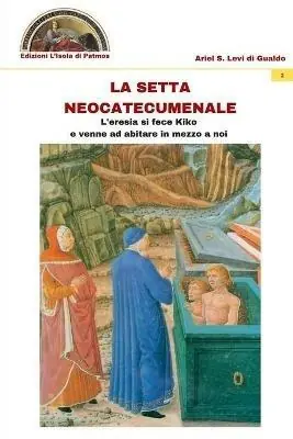 La setta neocatecumenale. L‘eresia di fece Kiko e venne ad abitare in mezzo a noi. Ediz. multilingue Reso Gratuito