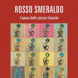 Rosso smeraldo. L‘epoca delle psicosi bianche Offerta Speciale