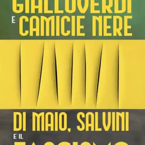 Gialloverdi e camicie nere. Di Maio, Salvini e il fascismo Prezzo Di Fabbrica