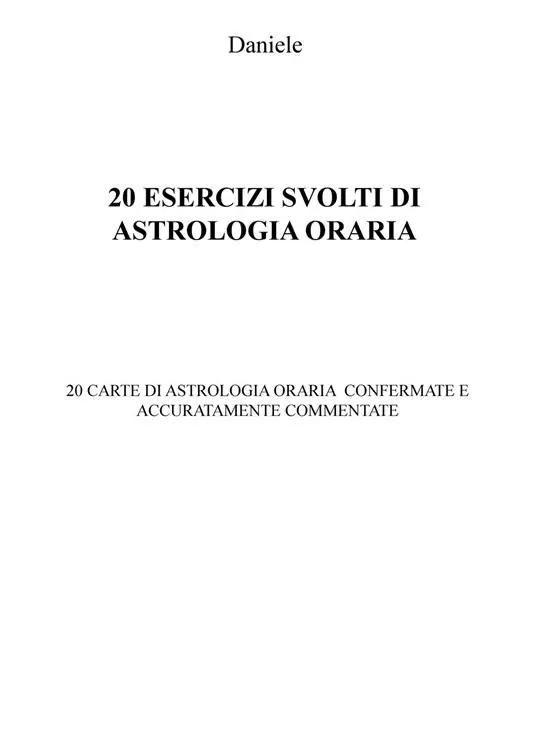 Subito Disponibile 20 esercizi svolti di astrologia oraria. 20 carte di astrologia oraria confermate e accuratamente commentate