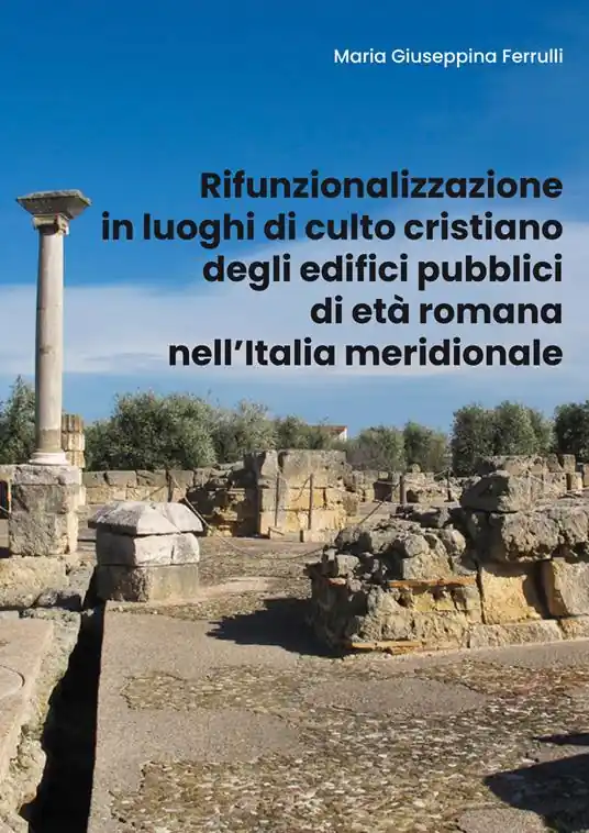 Occasione Imperdibile Rifunzionalizzazione in luoghi di culto cristiano degli edifici pubblici di età romana nell‘Italia meridionale