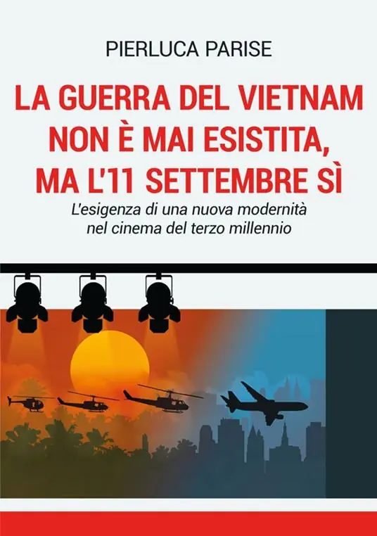 La guerra del Vietnam non è mai esistita, ma l‘11 settembre sì. L‘esigenza di una nuova modernità nel cinema del terzo millennio Ultime Pezzi