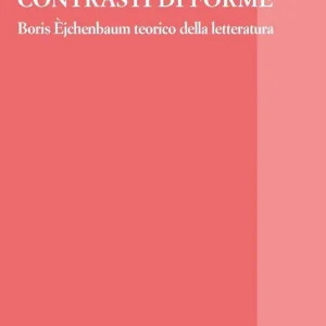 Prezzo Basso Contrasti di forme. Boris Èjchenbaum teorico della letteratura