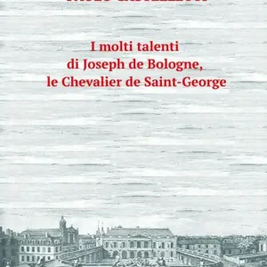 Di Tendenza I molti talenti di Joseph de Bologne, le Chevalier de Saint-George