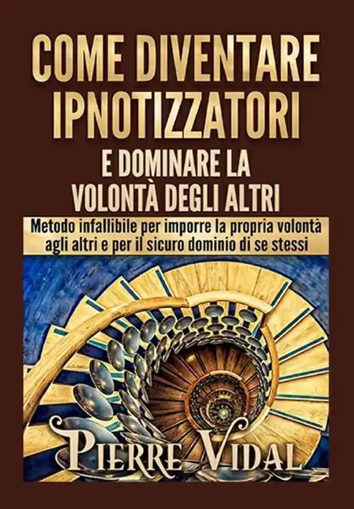 Sconto Come diventare ipnotizzatori e dominare la volontà degli altri