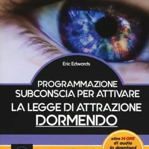 Programmazione subconscia per attivare la legge di attrazione dormendo. Con Contenuto digitale per download Promozione