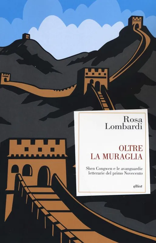 Ordina Subito Oltre la muraglia. Shen Congwen e le avanguardie letterarie del primo Novecento