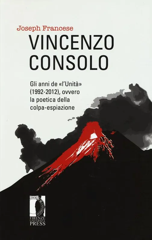 Vincenzo Consolo. Gli anni de «l‘Unità» (1992-2012), ovvero la poeticadella colpa-espiazione Ordina Subito