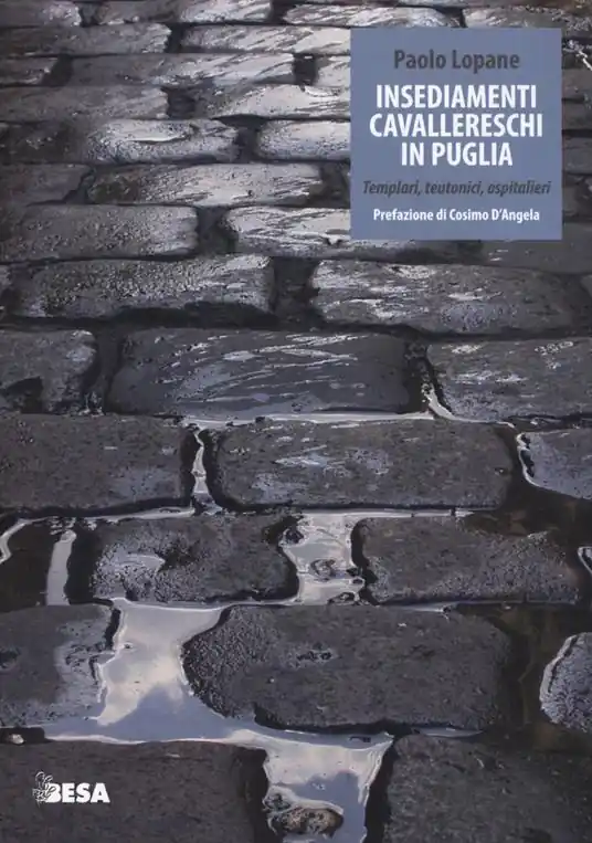 Insediamenti cavallereschi in Puglia. Templari, teutonici, ospitalieri Saldi
