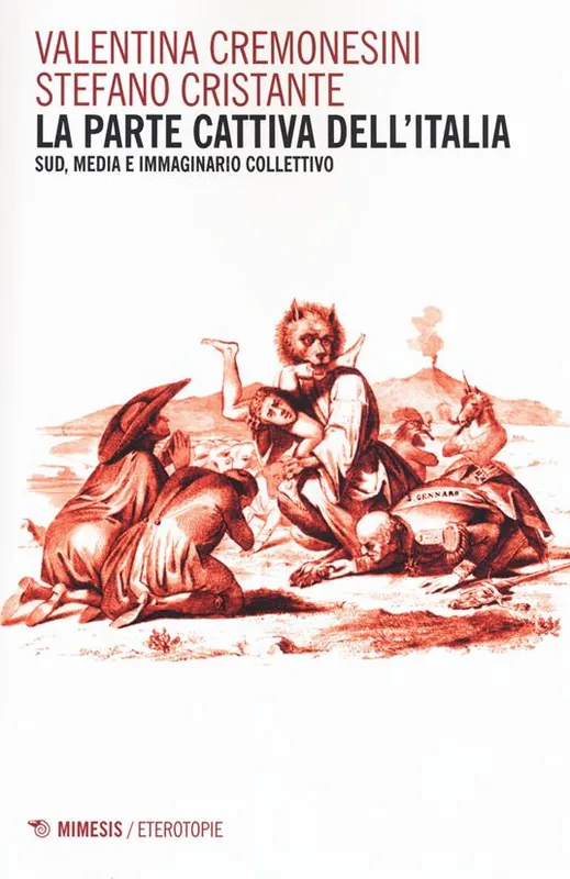 Offerta Limitata La parte cattiva dell‘Italia. Sud, media e immaginario collettivo