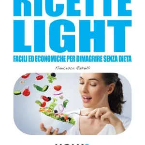 Direttamente Dal Produttore Ricette light facili ed economiche per dimagrire senza dieta