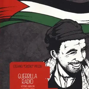 Miglior Prezzo Guerrilla Radio. Vittorio Arrigoni, la possibile utopia