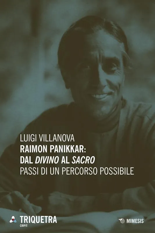 Raimon Panikkar dal «divino» al «sacro». Passi di un percorso possibile Novità