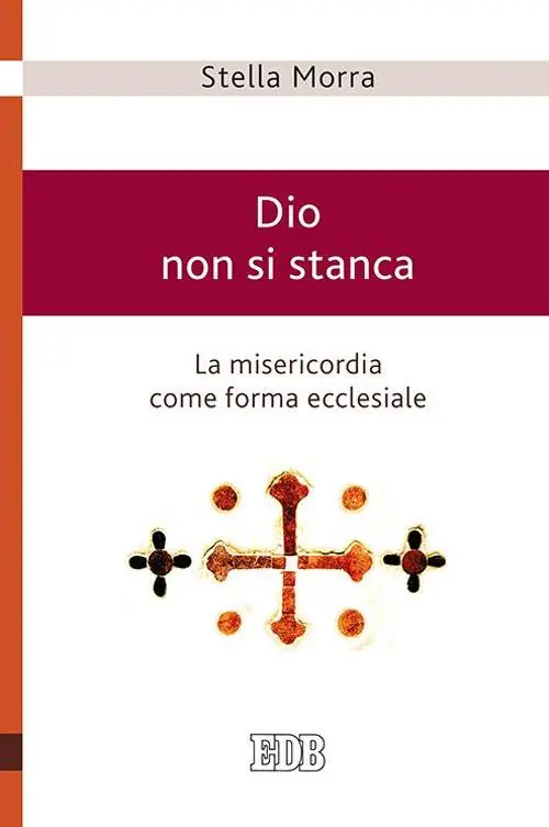 Dio non si stanca. La misericordia come forma ecclesiale Novità