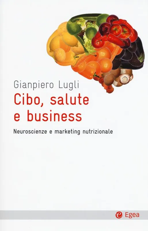 Soddisfatti O Rimborsati Cibo, salute e business. Neuroscienze e marketing nutrizionale