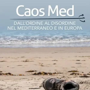 Caos Med. Dall‘ordine al disordine nel Mediterraneo e in Europa Occasione Imperdibile