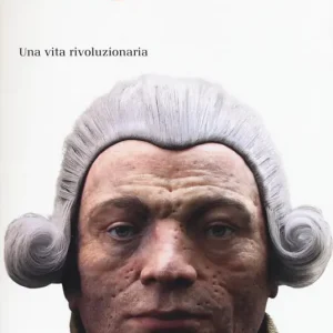 Robespierre. Una vita rivoluzionaria Sconto