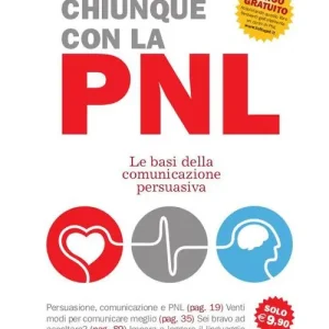 Prezzo Scontato Persuadi chiunque con la PNL. Le basi della comunicazione persuasiva