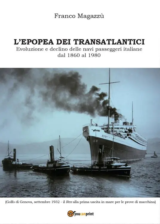 L‘ epopea dei transatlantici. Evoluzione e declino delle navi passeggeri italiane dal 1860 al 1980 Novità