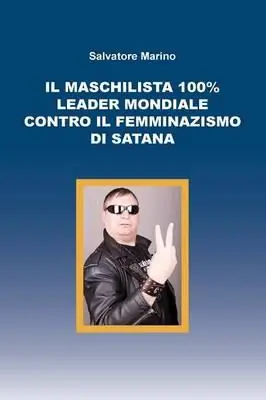 Il maschilista 100% leader mondiale contro il femminazismo di Satana Offerta Speciale