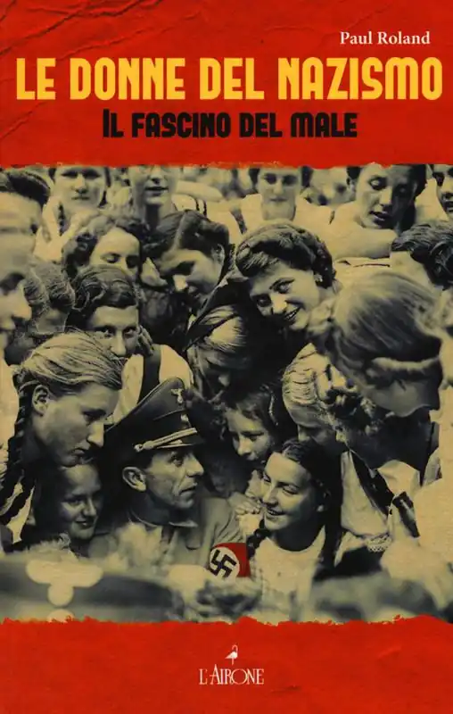 Le donne del nazismo. Il fascino del male Occasione