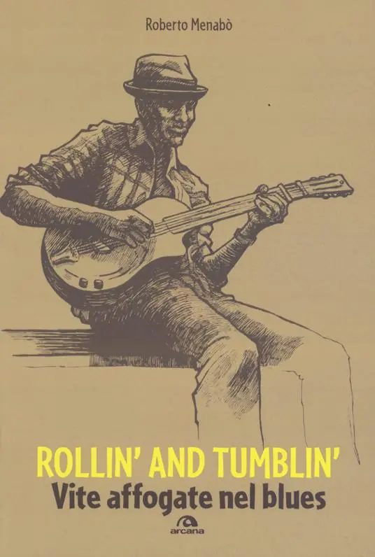 Offerta Speciale Rollin‘ and tumblin‘. Vite affogate nel blues