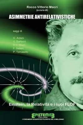 Super Prezzo Asimmetrie antirelativistiche. Einstein, la relatività e i suoi flop