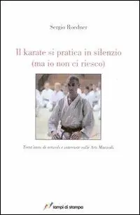 Novità Il karate si pratica in silenzio (ma io non ci riesco)