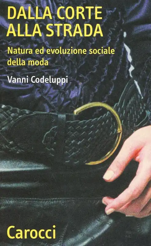 Dalla corte alla strada. Natura ed evoluzione sociale della moda Prezzo Ridotto