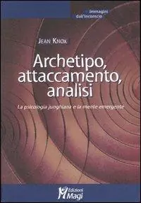 Archetipo, attaccamento, analisi. La psicologia junghiana e la mente emergente Promo Stagionale