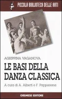 Le basi della danza classica. Ediz. illustrata Ultimissimo Modello