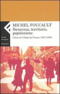 Sicurezza, territorio, popolazione. Corso al Collège de France (1977-1978) Compra Adesso